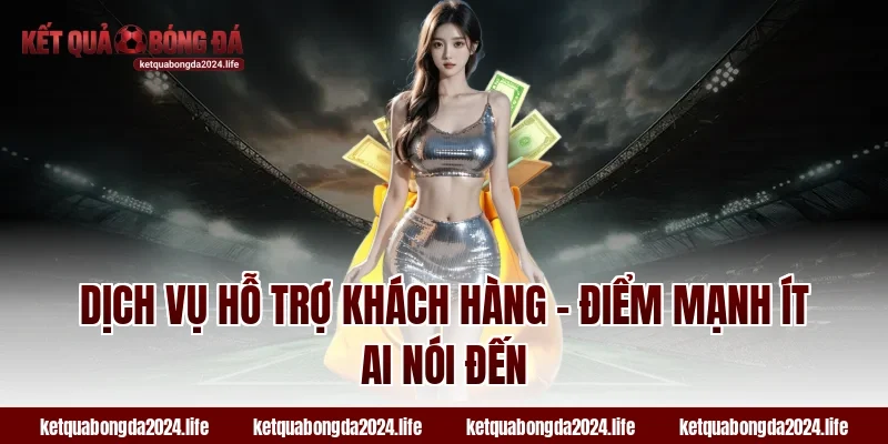 Dịch vụ hỗ trợ khách hàng – Điểm mạnh ít ai nói đến