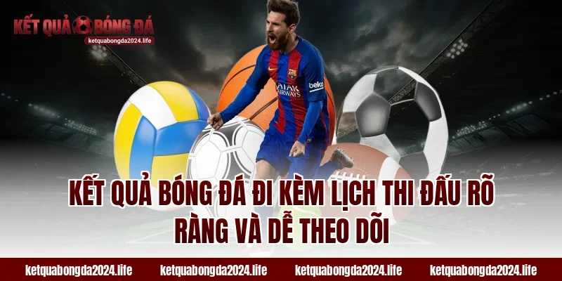 Kết quả bóng đá đi kèm lịch thi đấu rõ ràng và dễ theo dõi