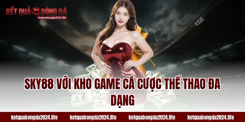 SKY88 với kho game cá cược thể thao đa dạng