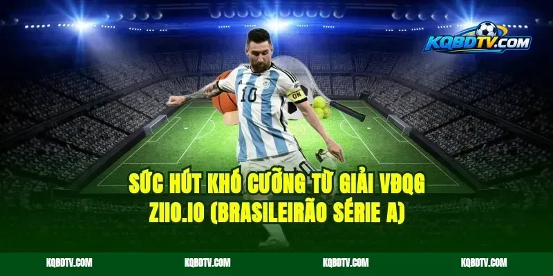 Sức Hút Khó Cưỡng Từ Giải VĐQG ketquabongda2024.life (Brasileirão Série A)